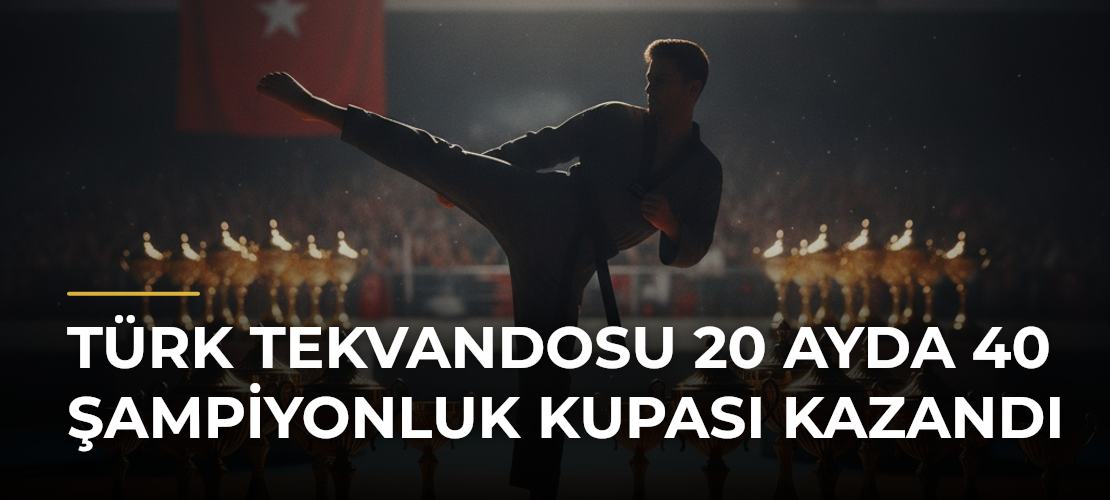 Türk tekvandosu 20 ayda 40 şampiyonluk kupası kazandı - Mirat Haber