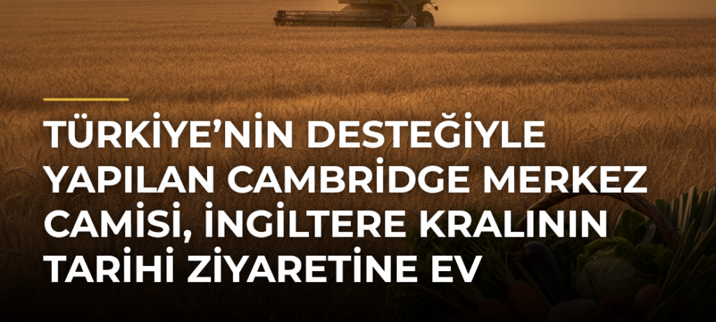 Türkiye’nin desteğiyle yapılan Cambridge Merkez Camisi, İngiltere Kralının tarihi ziyaretine ev sahipliği yaptı
