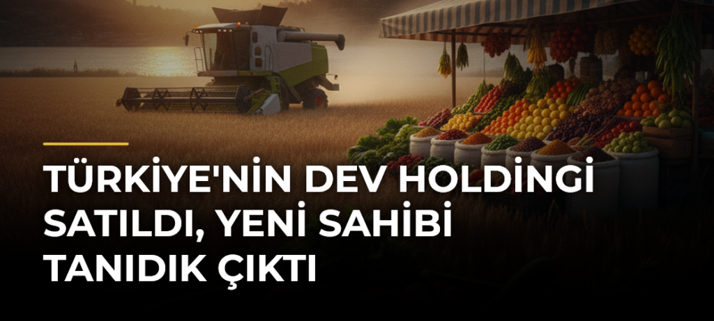 Türkiye’nin dev holdingi satıldı, yeni sahibi tanıdık çıktı