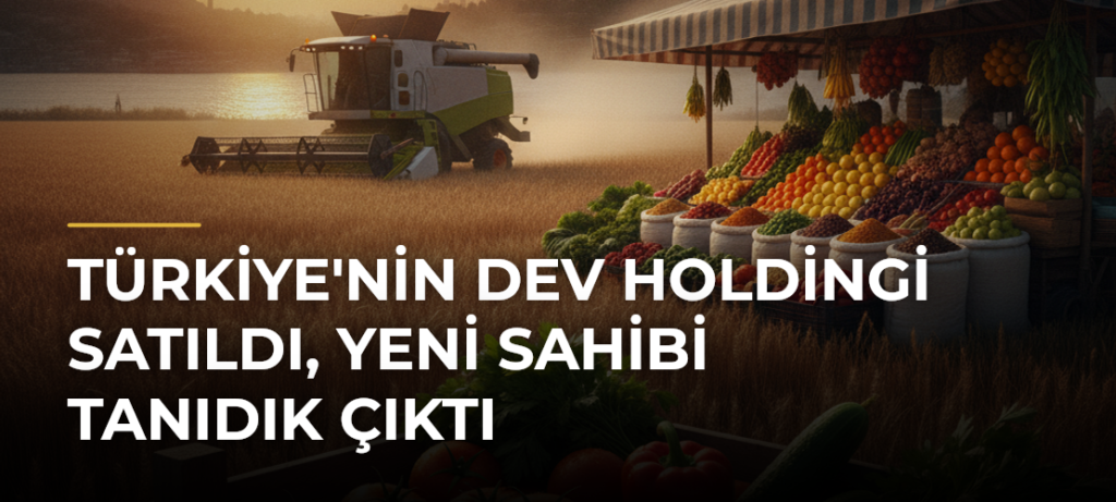 Türkiye’nin dev holdingi satıldı, yeni sahibi tanıdık çıktı