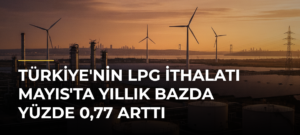 Türkiye’nin LPG İthalatı Mayıs’ta Yıllık Bazda Yüzde 0,77 Arttı