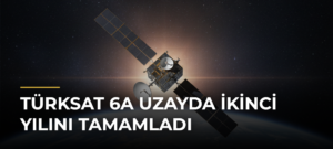 Türksat 6A Uzayda İkinci Yılını Tamamladı