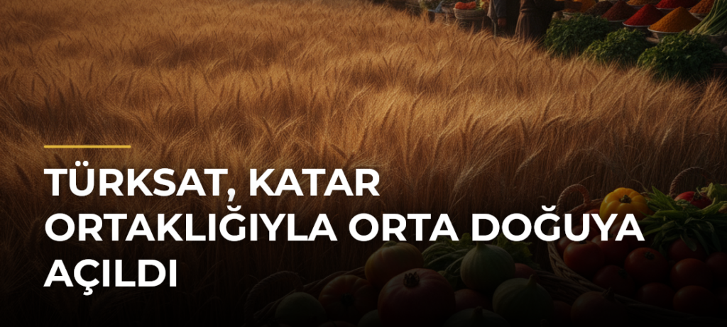 TÜRKSAT, Katar Ortaklığıyla Orta Doğuya Açıldı