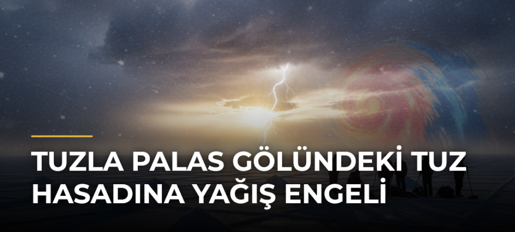 Tuzla Palas Gölündeki tuz hasadına yağış engeli