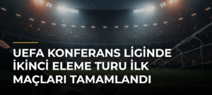 UEFA Konferans Liginde İkinci Eleme Turu İlk Maçları Tamamlandı