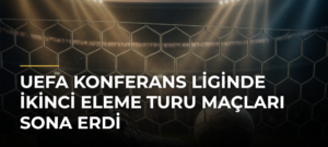 UEFA Konferans Liginde İkinci Eleme Turu Maçları Sona Erdi