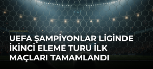 UEFA Şampiyonlar Liginde İkinci Eleme Turu İlk Maçları Tamamlandı