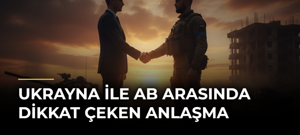 Ukrayna ile AB Arasında Dikkat Çeken Anlaşma