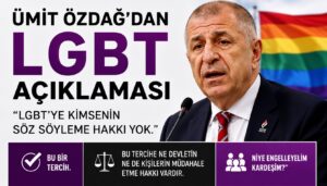 Ümit Özdağ’dan LGBT Açıklaması