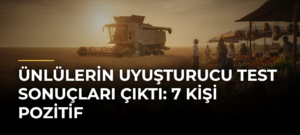 Ünlülerin uyuşturucu test sonuçları çıktı: 7 kişi pozitif
