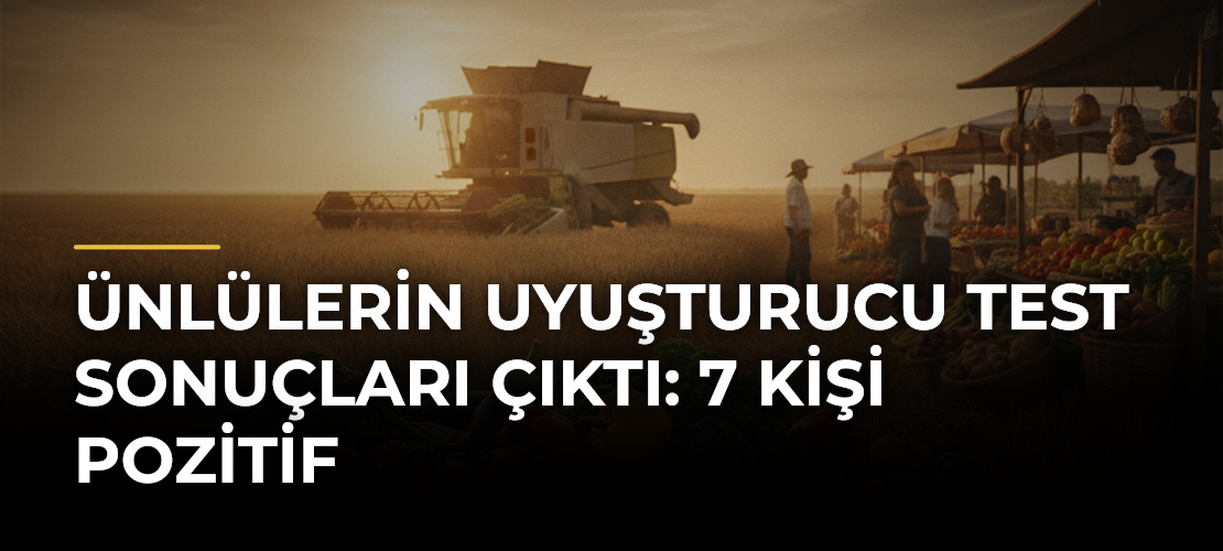 Ünlülerin uyuşturucu test sonuçları çıktı: 7 kişi pozitif