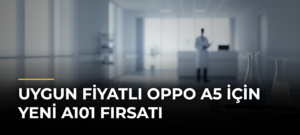 Uygun fiyatlı OPPO A5 için yeni A101 fırsatı