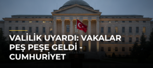 Valilik uyardı: Vakalar peş peşe geldi – Cumhuriyet