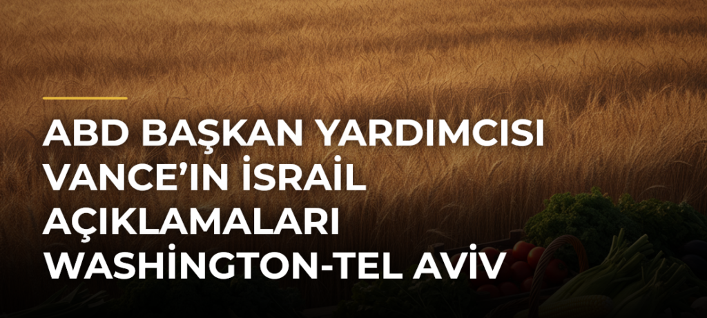 ABD Başkan Yardımcısı Vance’ın İsrail Açıklamaları Washington-Tel Aviv Hattındaki Ayrılığı Derinleştirir Mi?
