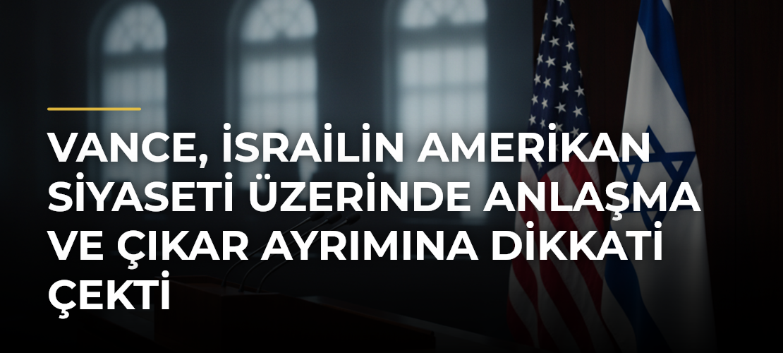 Vance, İsrailin Amerikan Siyaseti Üzerinde Anlaşma ve Çıkar Ayrımına Dikkati Çekti - Mirat Haber