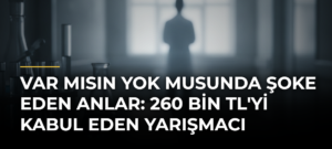 Var Mısın Yok Musunda Şoke Eden Anlar: 260 Bin TL’yi Kabul Eden Yarışmacı