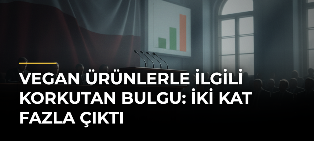 Vegan ürünlerle ilgili korkutan bulgu: İki kat fazla çıktı