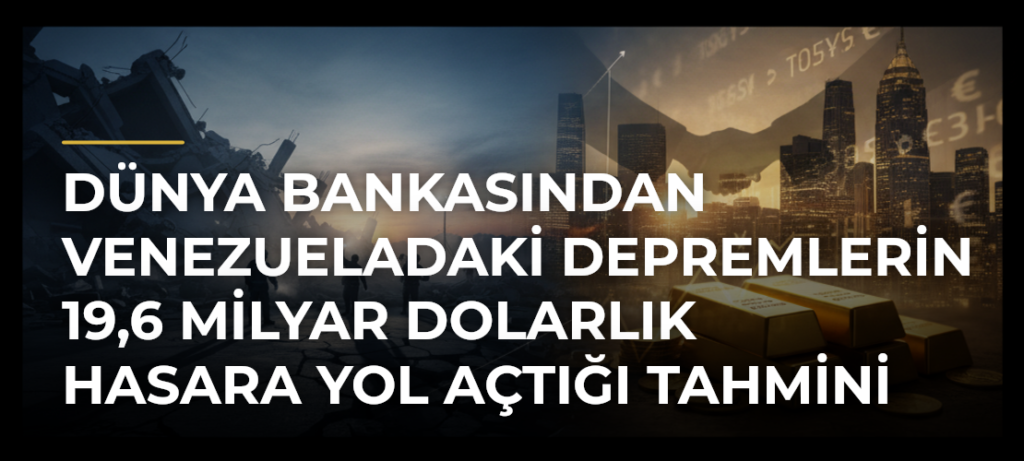 Dünya Bankasından Venezueladaki depremlerin 19,6 milyar dolarlık hasara yol açtığı tahmini