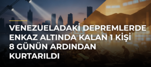 Venezueladaki depremlerde enkaz altında kalan 1 kişi 8 günün ardından kurtarıldı