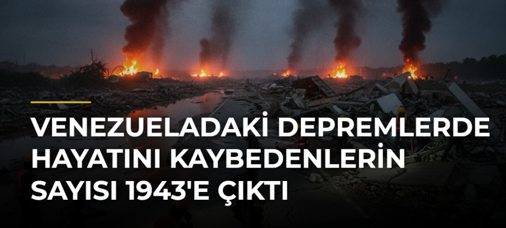Venezueladaki depremlerde hayatını kaybedenlerin sayısı 1943’e çıktı