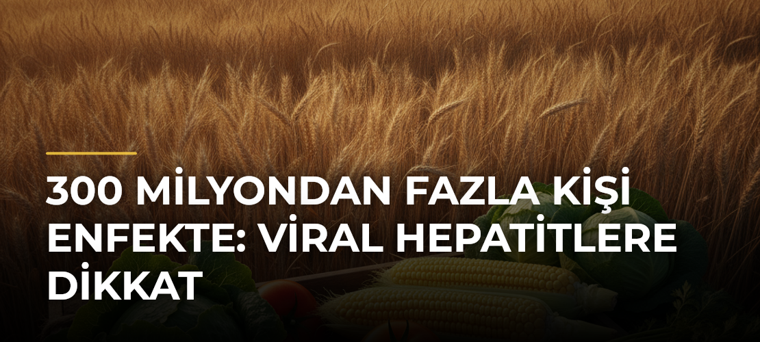 300 Milyondan Fazla Kişi Enfekte: Viral Hepatitlere Dikkat - Mirat Haber