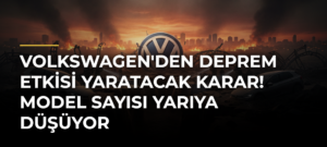 Volkswagen’den deprem etkisi yaratacak karar! Model sayısı yarıya düşüyor