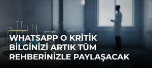 WhatsApp o kritik bilginizi artık tüm rehberinizle paylaşacak