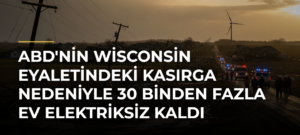 ABD’nin Wisconsin Eyaletindeki Kasırga Nedeniyle 30 Binden Fazla Ev Elektriksiz Kaldı