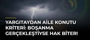 Yargıtaydan aile konutu kriteri: Boşanma gerçekleştiyse hak biter!
