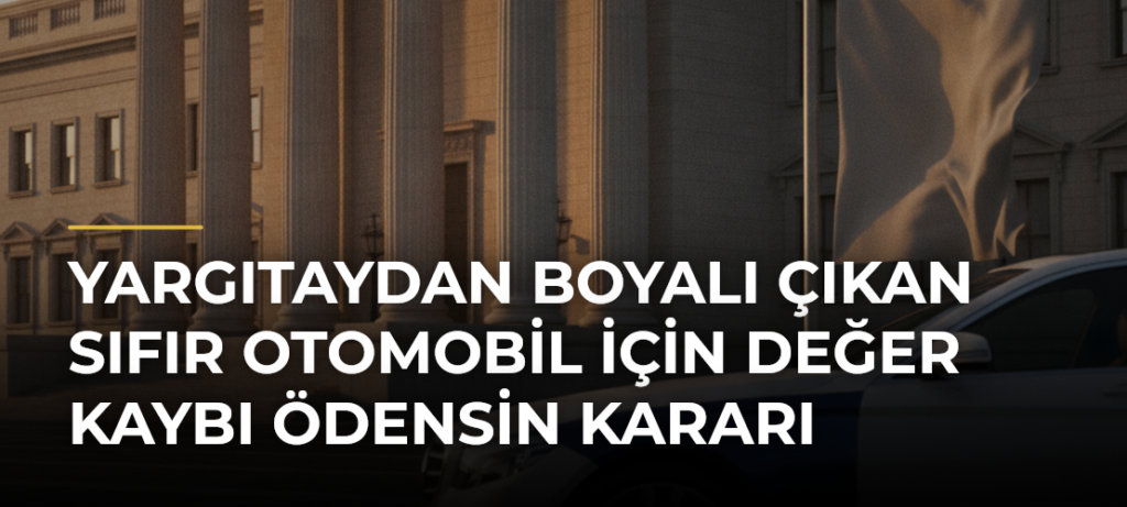 Yargıtaydan boyalı çıkan sıfır otomobil için değer kaybı ödensin kararı