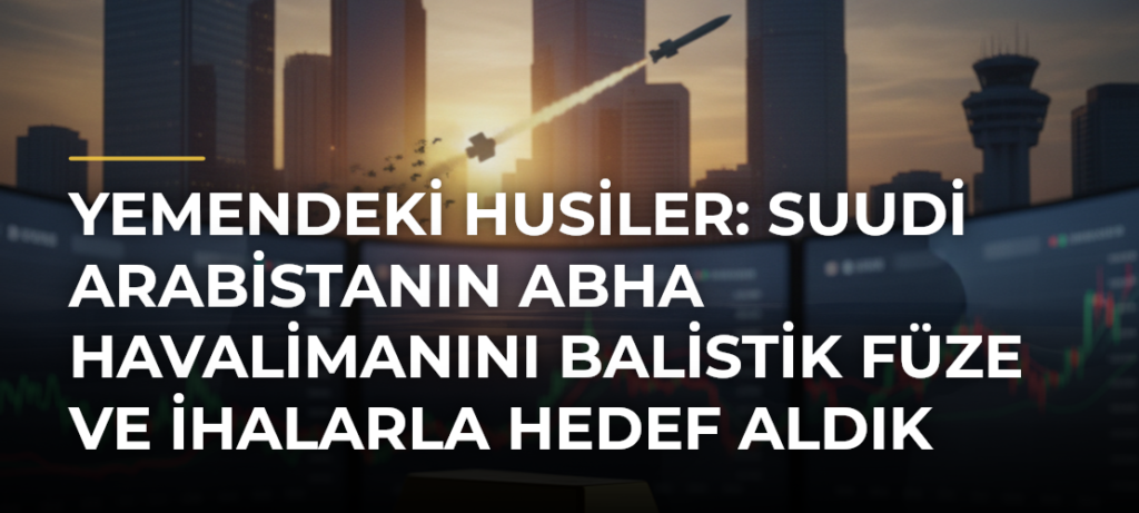 Yemendeki Husiler: Suudi Arabistanın Abha Havalimanını balistik füze ve İHAlarla hedef aldık
