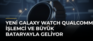 Yeni Galaxy Watch Qualcomm İşlemci ve Büyük Bataryayla Geliyor