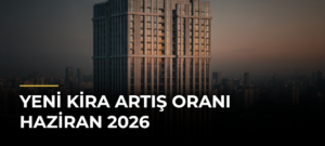 YENİ KİRA ARTIŞ ORANI HAZİRAN 2026