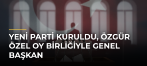 YENİ Parti kuruldu, Özgür Özel oy birliğiyle Genel Başkan