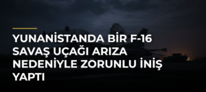 Yunanistanda bir F-16 savaş uçağı arıza nedeniyle zorunlu iniş yaptı
