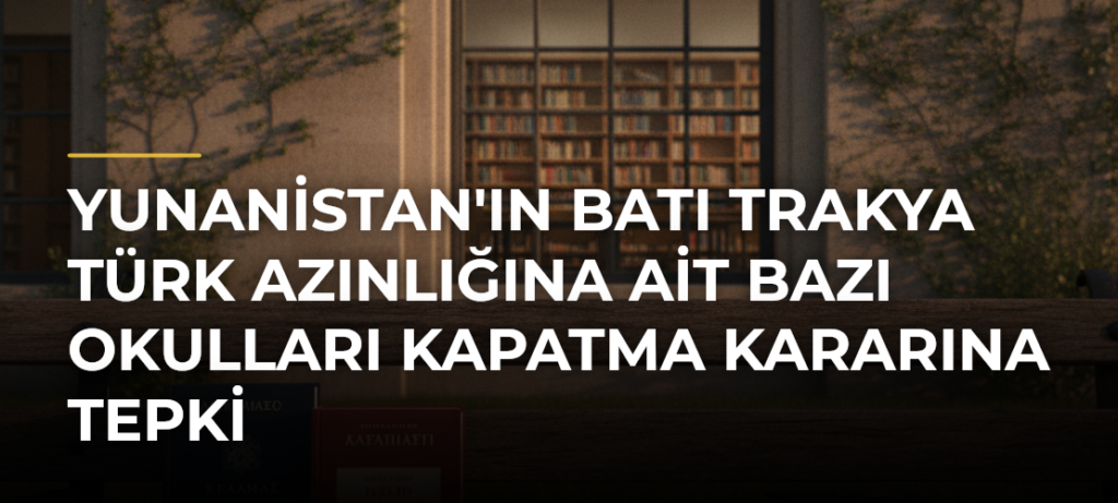Yunanistan’ın Batı Trakya Türk Azınlığına Ait Bazı Okulları Kapatma Kararına Tepki