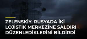 Zelenskiy, Rusyada iki lojistik merkezine saldırı düzenlediklerini bildirdi