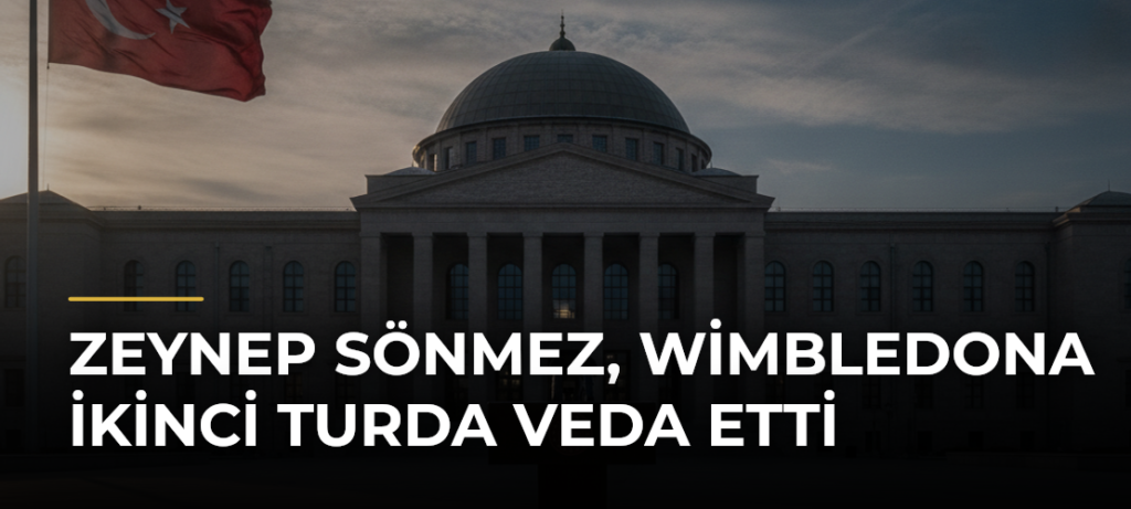 Zeynep Sönmez, Wimbledona İkinci Turda Veda Etti
