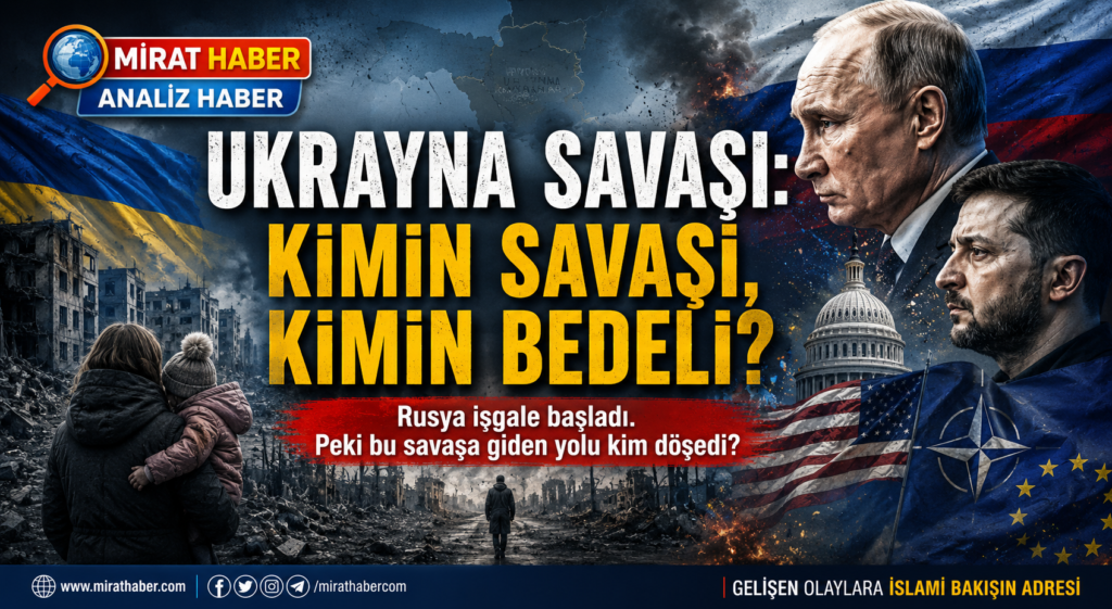 UKRAYNA SAVAŞI: KİMİN SAVAŞI, KİMİN BEDELİ?