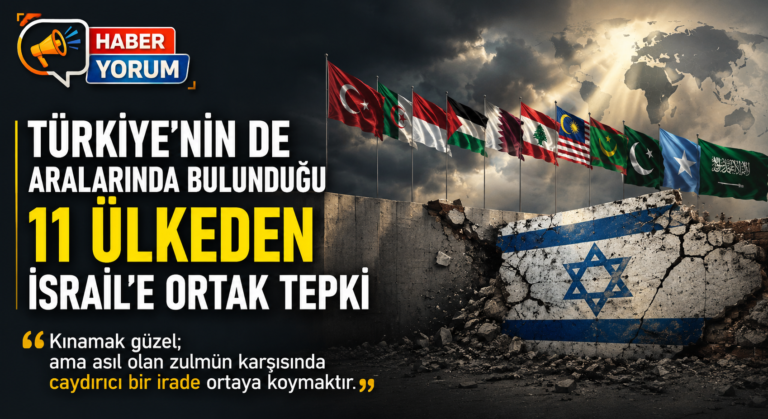 Türkiye’nin de Aralarında Bulunduğu 11 Ülkeden İsrail’e Ortak Tepki