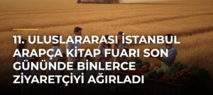 11. Uluslararası İstanbul Arapça Kitap Fuarı son gününde binlerce ziyaretçiyi ağırladı