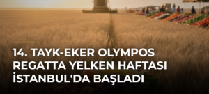 14. TAYK-Eker Olympos Regatta Yelken Haftası İstanbul’da Başladı