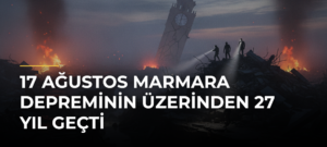 17 Ağustos Marmara Depreminin Üzerinden 27 Yıl Geçti