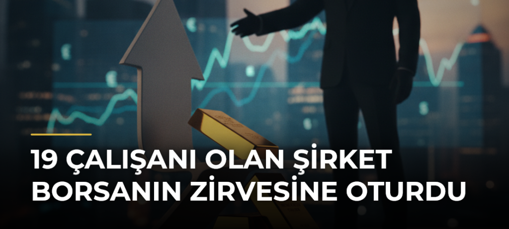 19 Çalışanı Olan Şirket Borsanın Zirvesine Oturdu