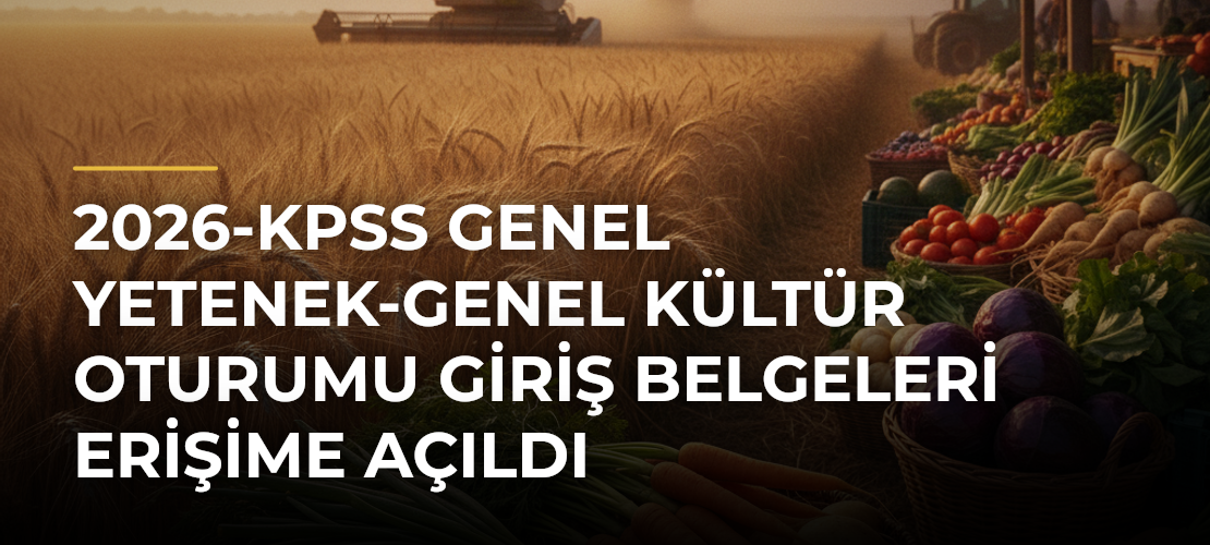 2026-KPSS Genel Yetenek-Genel Kültür Oturumu Giriş Belgeleri Erişime Açıldı