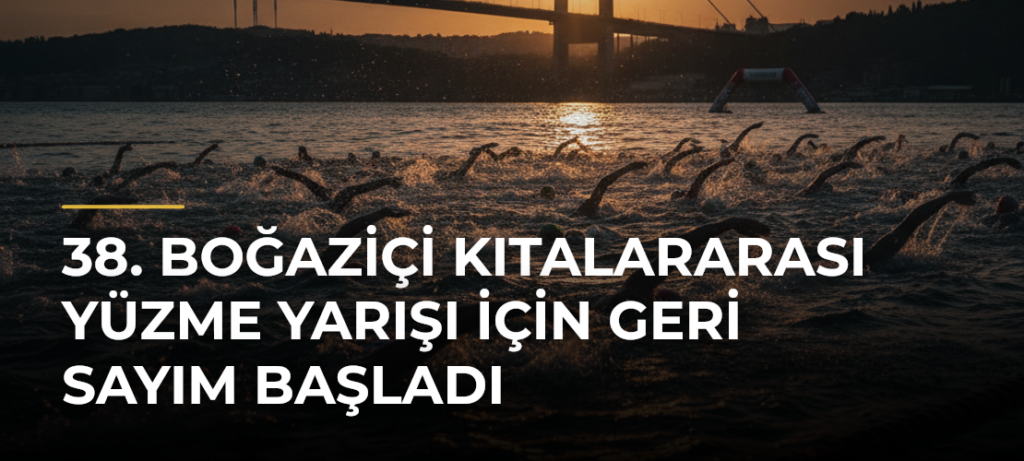 38. Boğaziçi Kıtalararası Yüzme Yarışı için geri sayım başladı