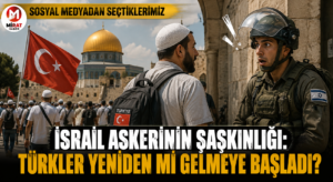 İsrail Askerinin Şaşkınlığı: Türkler Yeniden mi Gelmeye Başladı?