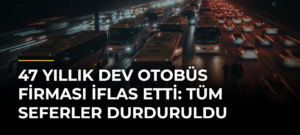 47 yıllık dev otobüs firması iflas etti: Tüm seferler durduruldu