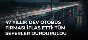 47 Yıllık Dev Otobüs Firması İflas Etti: Tüm Seferler Durduruldu