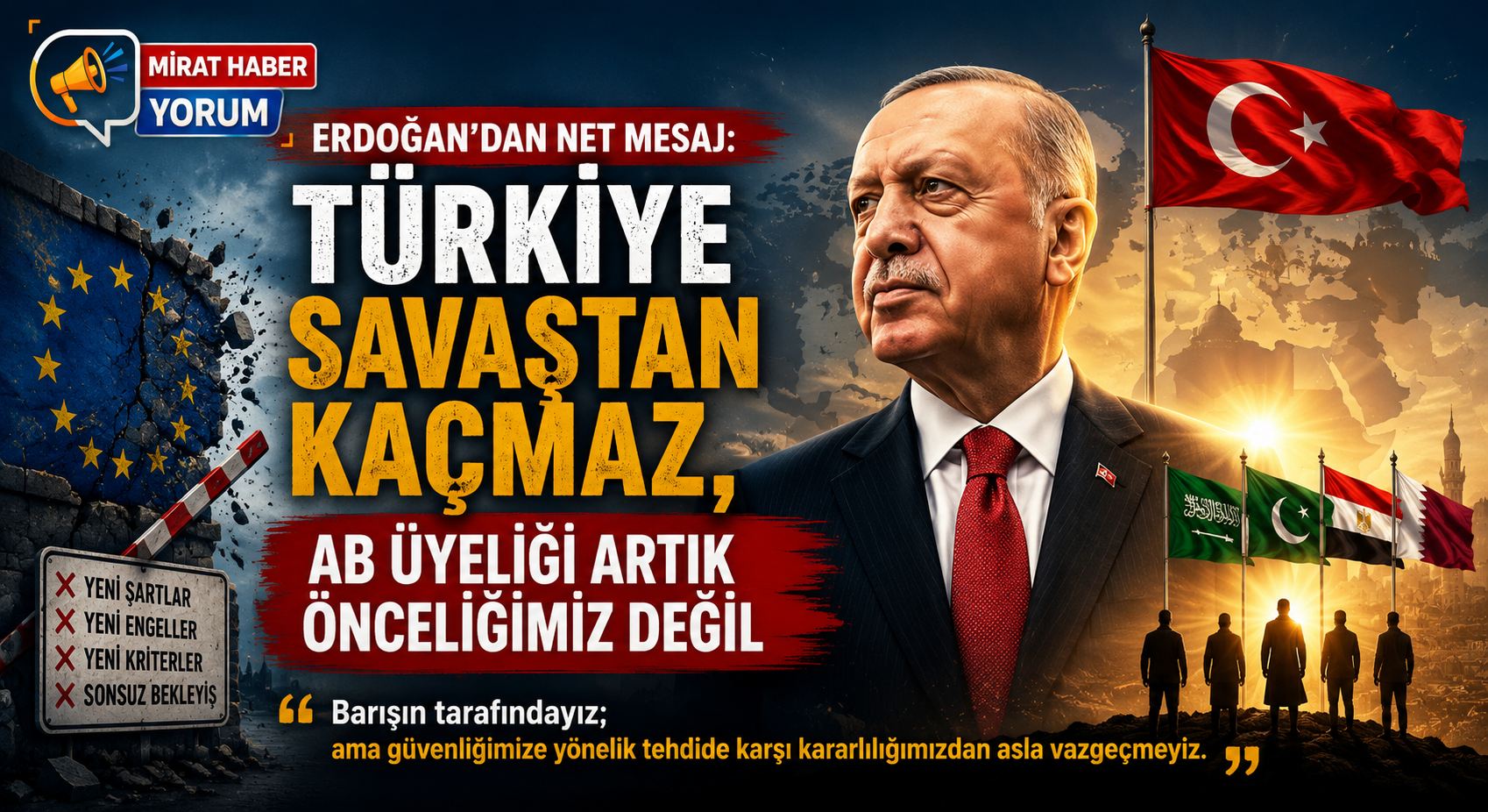Erdoğan’dan Net Mesaj: Türkiye Savaştan Kaçmaz, AB Üyeliği Artık Önceliğimiz Değil